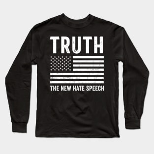 Truth the new hate speach Long Sleeve T-Shirt